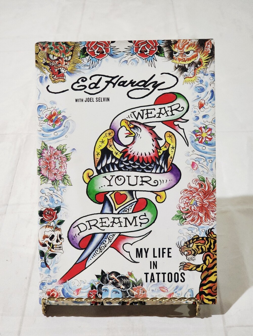 Wear Your Dreams: My Life in Tattoos Ed Hardy with Joel Selvin